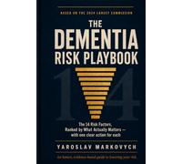 The Dementia Risk Playbook: The 14 Science-Backed Factors That Shape Your Brain’s Future - Ranked by What Actually Matters