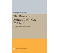 The Demes of Attica, 508/7 -ca. 250 B.C.: A Political and Social Study (Princeton Legacy Library): 416