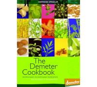 The Demeter Cookbook: Recipes Based on Biodynamic Ingredients, from the Kitchen of the Lukas Klinik