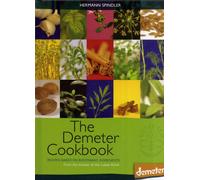 The Demeter Cookbook : Recipes Based on Biodynamic Ingredients, from the Kitchen of the Lukas Klinik