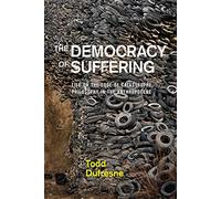 The Democracy of Suffering: Life on the Edge of Catastrophe, Philosophy in the Anthropocene