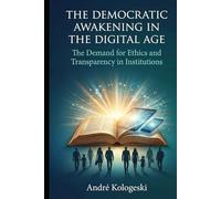 THE DEMOCRATIC AWAKENING IN THE DIGITAL AGE: The Demand for Ethics and Transparency in Institutions (A22)