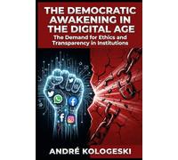 THE DEMOCRATIC AWAKENING IN THE DIGITAL AGE: The Demand for Ethics and Transparency in Institutions (A22)