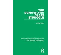 The Democratic Class Struggle – Routledge Library Editions: The Labour Movement – Routledge
