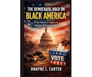 The Democratic Hold on Black America: From Slavery’s Legacy to Modern Political Loyalty