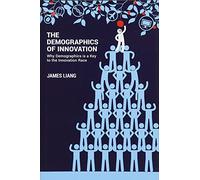 The Demographics of Innovation: Why Demographics is a Key to the Innovation Race