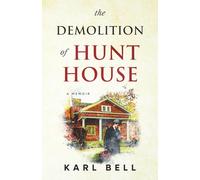 THE DEMOLITION OF HUNT HOUSE