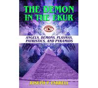 The Demon in the Ekur : Angels, Demons, Plasmas, Patristics, and Pyramids