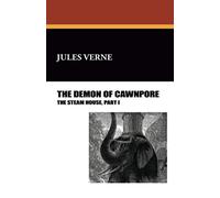 The Demon of Cawnpore: The Steam House, Part I