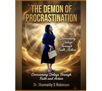 The Demon Of Procrastination: Overcoming Delay Through Faith And Action
