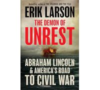 The Demon of Unrest : Abraham Lincoln & America’s Road to Civil War