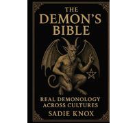 The Demon’s Bible: Real Demonology Across Cultures