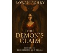 The Demon’s Claim: His curse was my undoing. My love was his redemption. (The Demon’s Vow Series)