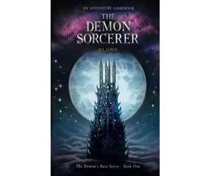 The Demon Sorcerer: An Adventure Gamebook: 1 (The Demon's Bane Series)