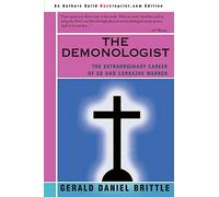 The Demonologist: The Extraordinary Career of Ed and Lorraine Warren