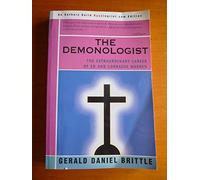 The Demonologist: The Extraordinary Career of Ed and Lorraine Warren by Gerald Brittle (Sep 13 2002)