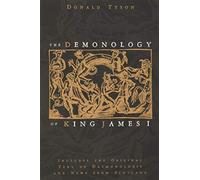 The Demonology of King James: Includes the Original Text of Daemonologie and News from Scotland