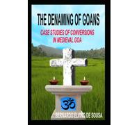 The Denaming of Goans: Case Studies of Conversions in Medieval Goa