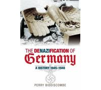 The Denazification of Germany: A History 1945-1948