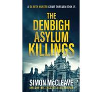 The Denbigh Asylum Killings: A Snowdonia Murder Mystery (A DI Ruth Hunter Crime Thriller)