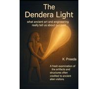 The Dendera Light: A fresh examination of the artifacts and structures often credited to ancient alien visitors. (The Cosmic Enigma Archives)
