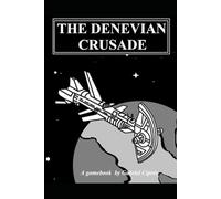The Denevian Crusade: A gamebook written by Gabriel Ciprés (Tales of the Space Knights)