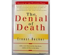 The Denial of Death 1st (first) Edition by Ernest Becker published by Free Press (1997)
