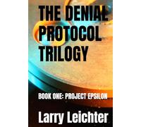 THE DENIAL PROTOCOL TRILOGY: BOOK ONE: PROJECT EPSILON