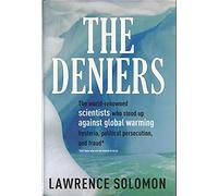 The Deniers: The World Renowned Scientists Who Stood Up Against Global Warming Hysteria, Political Persecution, and Fraud - and Those Who are Too Fearful to Do So