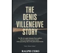 The Denis Villeneuve Story: The Life of a Quiet Dreamer from Québec how he Reshaped Science Fiction & his upcoming role in the James Bond movie.