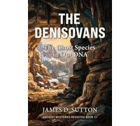 The Denisovans: The Ghost Species in Our DNA (Ancient Mysteries Revisited)