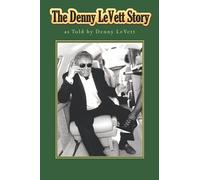 The Denny LeVett Story: as Told by Denny LeVett