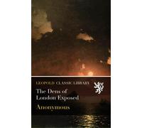 The Dens of London Exposed