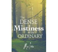 The Dense Mistiness of the Ordinary