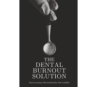 The Dental Burnout Solution: Building a Practice You Love Without Losing Yourself