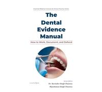 The Dental Evidence Manual: How to Work, Document, and Defend (Essential Medical Sciences & Clinical Practice Series)