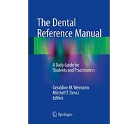 The Dental Reference Manual: A Daily Guide for Students and Practitioners