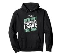 The Dentist Diagnoses I Save The Day Funny Dental Assistant Pullover Hoodie
