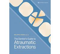 The Dentist’s Guide to Atraumatic Extractions