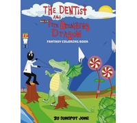The Dentist & The Fire Breathing Dragon "Fantasy Coloring Book" (Bubbles the Brave "Braveheart" books)