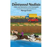 The Dentwood Nudists: Frolics and Heartaches in the Countryside