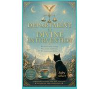 The Department of Divine Intervention: Where miracles are carefully managed and Bob remains under supervision: 2 (The Celestial Consequences Series)