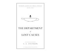 The Department of Lost Causes (PATRON SAINTS OF SMALL THINGS)