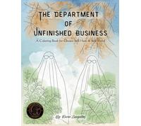 The Department of Unfinished Business: A Coloring Book for Ghost Still Here & Still Weird