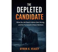 The Depleted Candidate: What the Job Search Advice Gets Wrong, and the Framework It Never Mentions