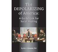 The Depolarizing of America: A Guidebook for Social Healing