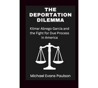 The Deportation Dilemma: Kilmar Abrego Garcia and the Fight for Due Process in America