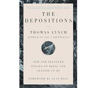The Depositions - New and Selected Essays on Being and Ceasing to Be