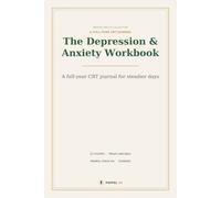 The Depression & Anxiety Workbook: A Full-Year CBT Journal to Track Your Mood, Quiet Anxious Thoughts, and Feel Steadier - 12 Months of Guided Exercises, Mood Calendars & Weekly Check-Ins