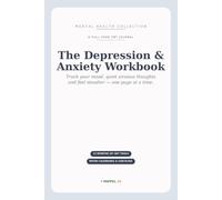 The Depression & Anxiety Workbook: A Full-Year CBT Journal to Track Your Mood, Quiet Anxious Thoughts, and Feel Steadier - 12 Months of Guided Exercises, Mood Calendars & Weekly Check-Ins